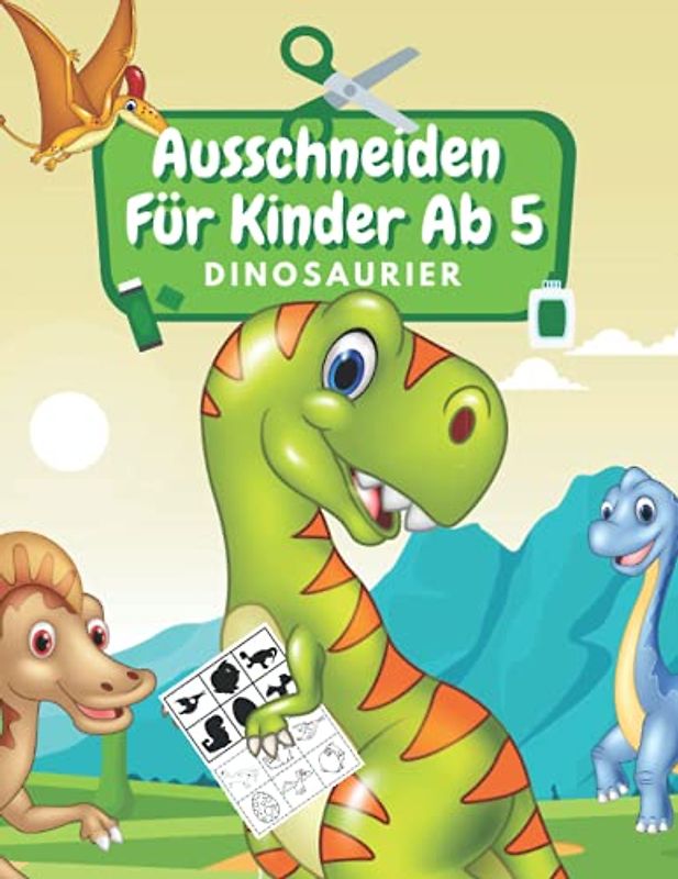 Ausschneiden Für Kinder Ab 5 Dinosaurier: Schneiden, Kleben, Malen: Schneiden Lernen Ab 5 Jahre | Kindergarten Arbeitsbuch | Dinosaurier Malbuch Für Kinder