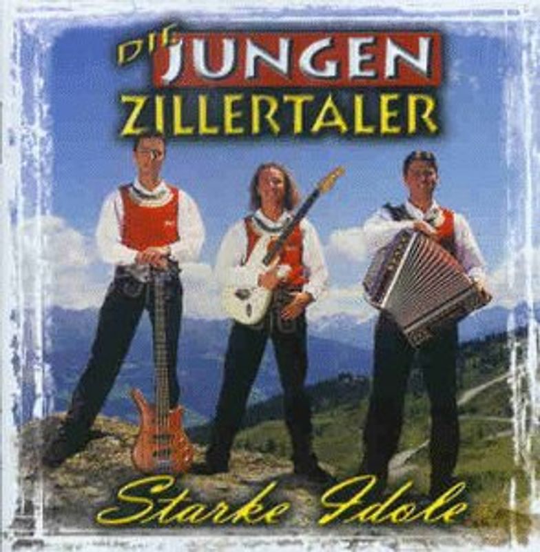 die Jungen Zillertaler - Starke Idole