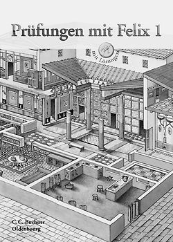 Latein mit Felix. Unterrichtswerk für Latein als gymnasiale Eingangssprache / Prüfungen mit Felix 1. Zu den Lektionen 5-35