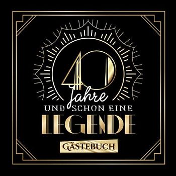 40 Jahre und schon eine Legende: Gästebuch zum 40.Geburtstag für Mann oder Frau - 40 Jahre Geschenk & Deko - Buch zum Eintragen für Wünsche und Fotos der Gäste