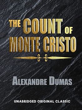THE COUNT OF MONTE CRISTO: UNABRIDGED ORIGINAL CLASSIC