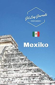 JetLagJournals • Reisetagebuch Mexiko: Erinnerungsbuch zum Ausfüllen und Selberschreiben | Ideal als Abschiedsgeschenk