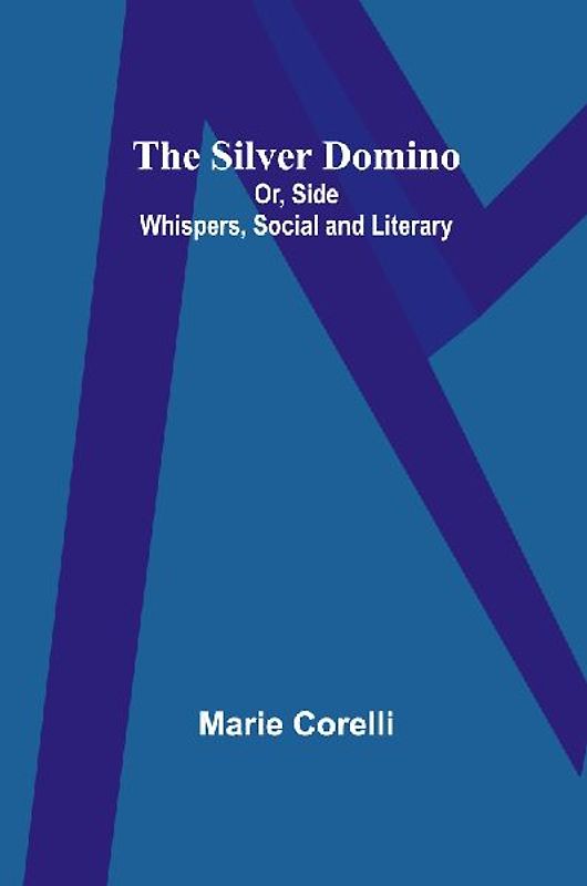 The Silver Domino; Or, Side Whispers, Social and Literary
