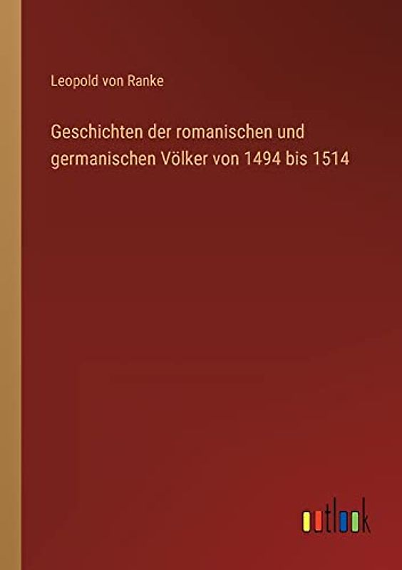 Geschichten der romanischen und germanischen Völker von 1494 bis 1514
