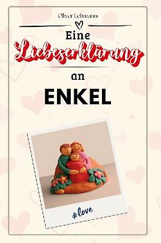 Eine Liebeserklärung an Enkel