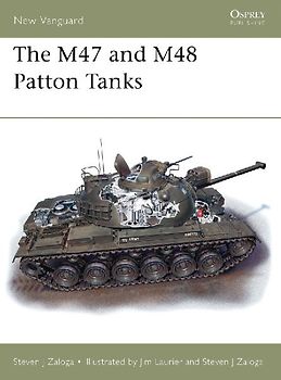 The M47 and M48 Patton Tanks (New Vanguard, Band 31) - Zaloga, Steven