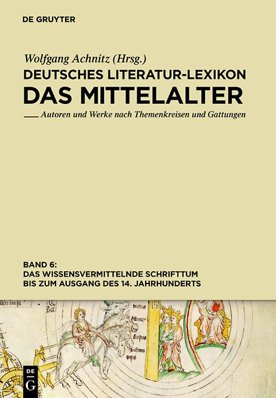 Deutsches Literatur-Lexikon. Das Mittelalter / Das wissensvermittelnde Schrifttum bis zum Ausgang des 14. Jahrhunderts