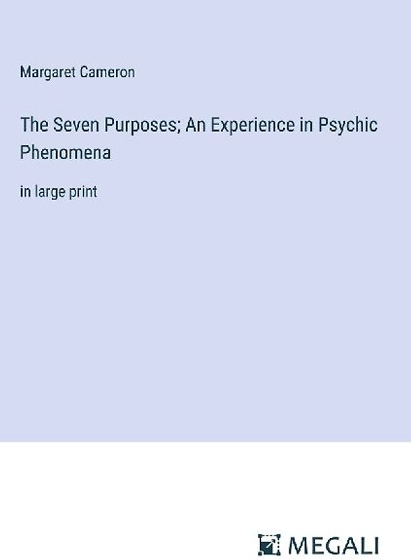 The Seven Purposes; An Experience in Psychic Phenomena