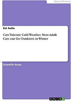 Cats Tolerate Cold Weather. Most Adult Cats can Go Outdoors in Winter