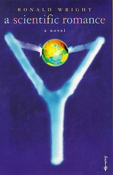 A Scientific Romance - Ronald Wright