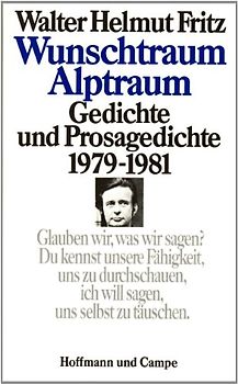 Wunschtraum Alptraum. Gedichte und Prosagedichte 1979-1981