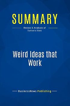 Summary: Weird Ideas that Work