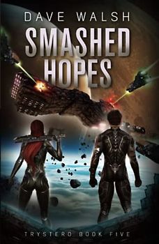 Smashed Hopes: A Metaphysical Science Fiction Adventure (Trystero, Band 5)