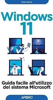 Windows 11. Guida facile all'utilizzo del sistema Microsoft