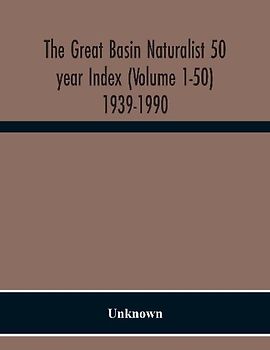 The Great Basin Naturalist 50 Year Index (Volume 1-50) 1939-1990