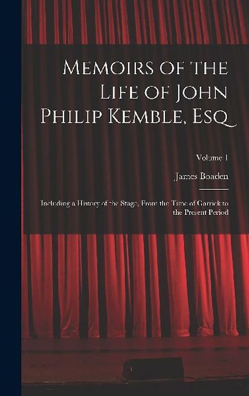 Memoirs of the Life of John Philip Kemble, Esq