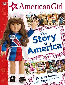 American Girl: The Story of America: Discover History with American Girl(r)