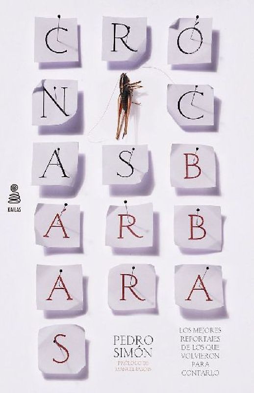 Crónicas bárbaras : los mejores reportajes de los que volvieron para contarlo