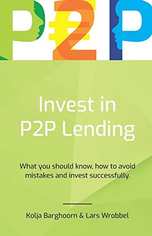 Invest in P2P Lending: What you should know, how to avoid mistakes and invest successfully