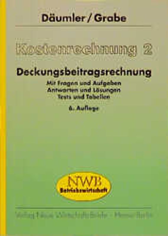 Kostenrechnung 2: Deckungsbeitragsrechnung. Mit Fragen und Aufgaben, Antworten und Lösungen, Tests und Tabellen