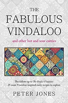 The Fabulous Vindaloo and other hot and sour curries: The follow-up to The Perfect Vindaloo: more than 25 new fabulous Vindaloo-inspired curries to explore