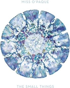 Miss O'Paque - The Small Things