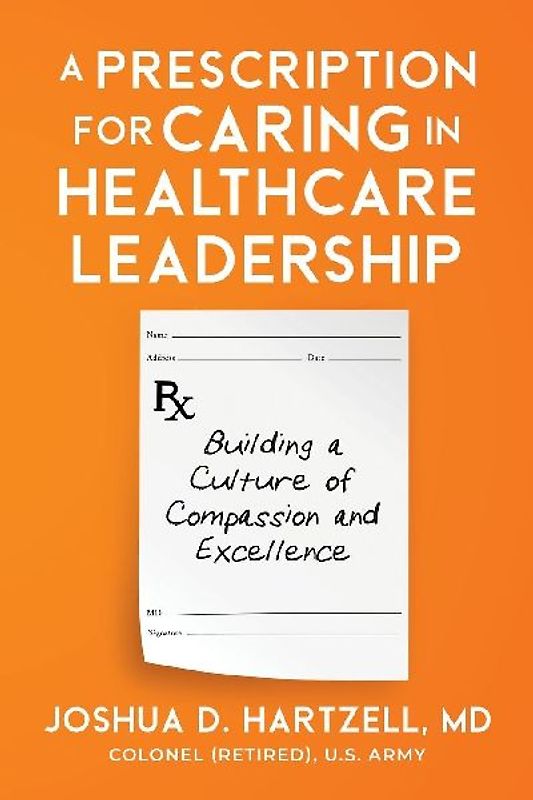 A Prescription for Caring in Healthcare Leadership