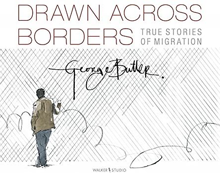 Drawn Across Borders: True Stories of Migration (Walker Studio)