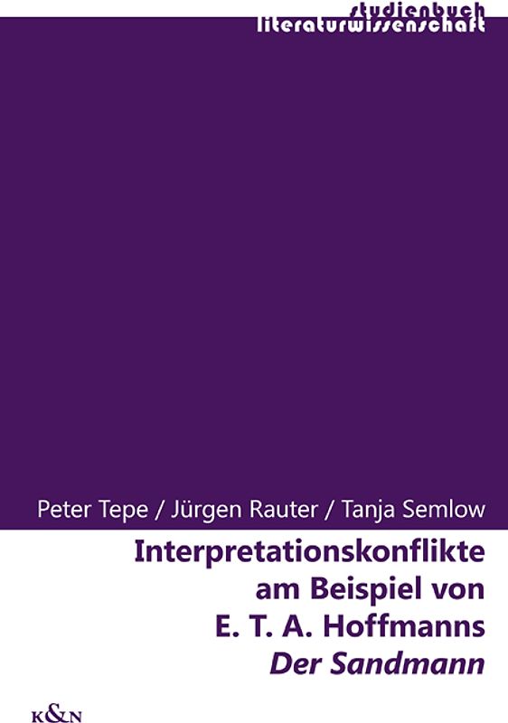 Interpretationskonflikte am Beispiel von E.T.A. Hoffmanns "Der Sandmann". Kognitive Hermeneutik in der praktischen Anwendung