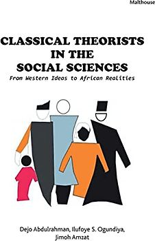 Classical Theorists in the Social Sciences: From Western Ideas to African Realities