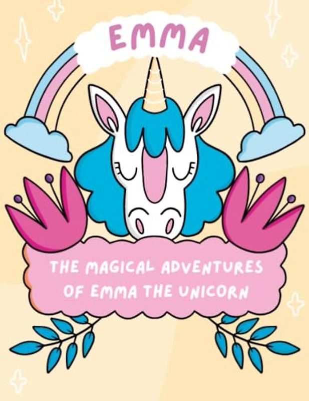The Magical Adventures of Emma the Unicorn: Discover the Wonders of Friendship and Magic with Emma the Unicorn