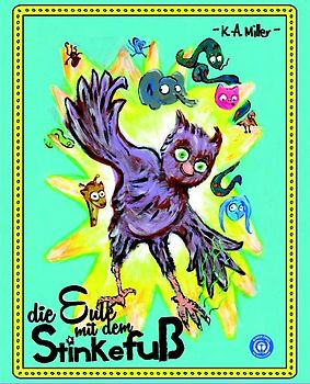 Die Eule mit dem Stinkefuß - Nachhaltiges Bilderbuch über Toleranz und Mut anders zu sein.