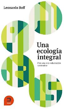 Una ecología integral : por una eco-educación sostenible