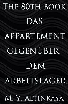DAS APPARTEMENT GEGENÜBER DEM ARBEITSLAGER - DRAMA VON M. Y. ALTINKAYA