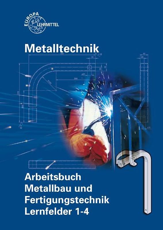 Arbeitsbuch Metallbau und Fertigungstechnik Lernfelder 1-4