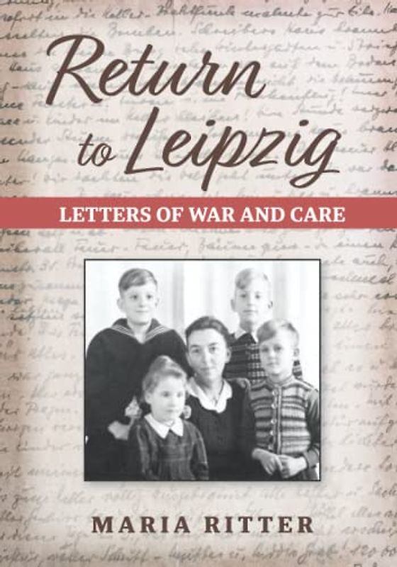 Return to Leipzig: Letters of War and Care