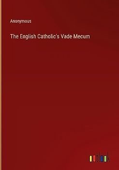 The English Catholic's Vade Mecum