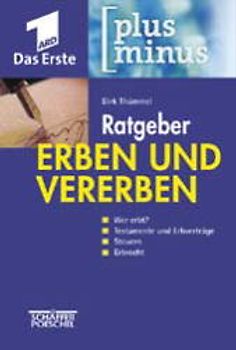 Ratgeber Erben und Vererben. Wer erbt? Testamente und Erbverträge - Steuern - Erbrecht