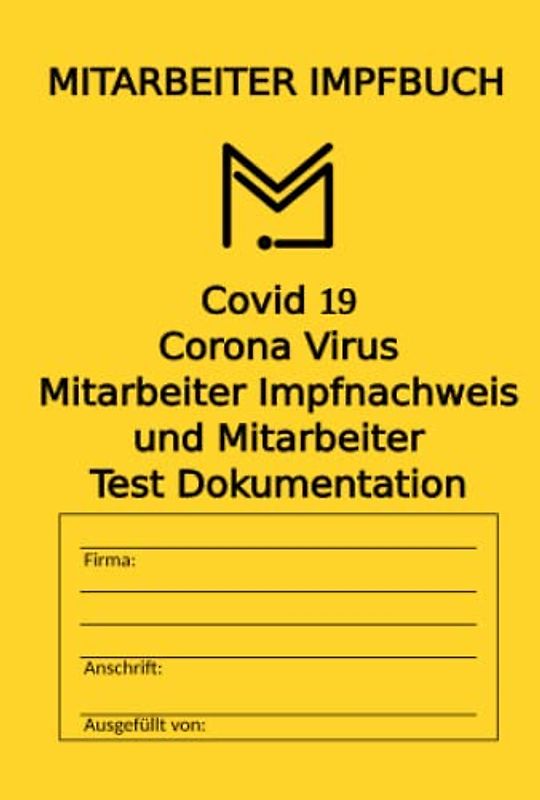 Mitarbeiter Impfbuch: Covid 19 Corona Virus Mitarbeiter Impfnachweis und Mitarbeiter Test Dokumenation für kleine Betriebe und mittelständige Unternehmen zur vorlage bei Prüfungen