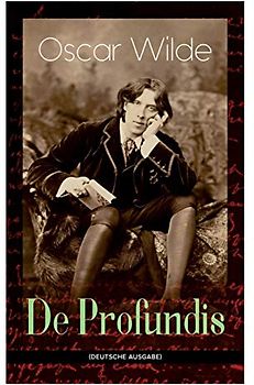 De Profundis: Metaphysische Schriften & Briefe aus dem Gefängnis