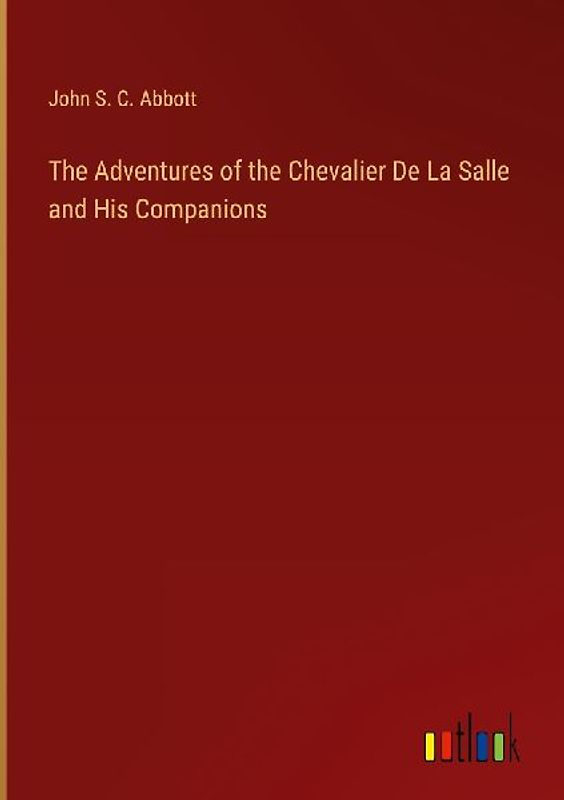 The Adventures of the Chevalier De La Salle and His Companions