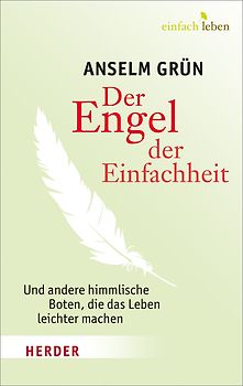Der Engel der Einfachheit und andere himmlische Boten, die das Leben leichter machen