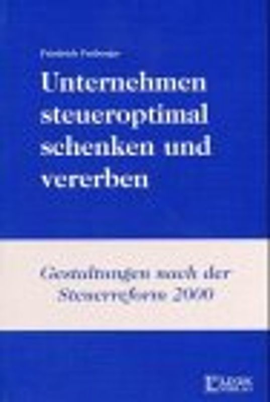 Unternehmen steueroptimal schenken und vererben