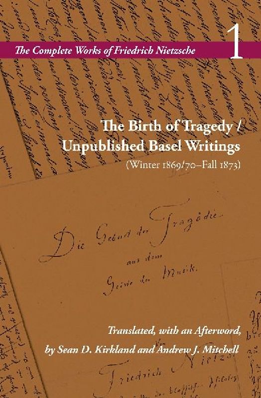 The Birth of Tragedy / Unpublished Basel Writings (Winter 1869/70-Fall 1873)