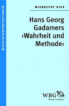 Gadamers "Wahrheit und Methode"