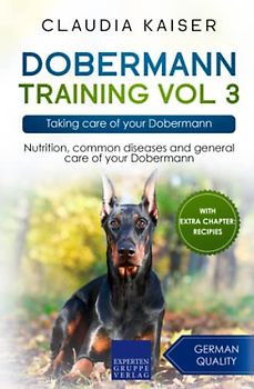 Dobermann Training Vol 3: Taking care of your Dobermann