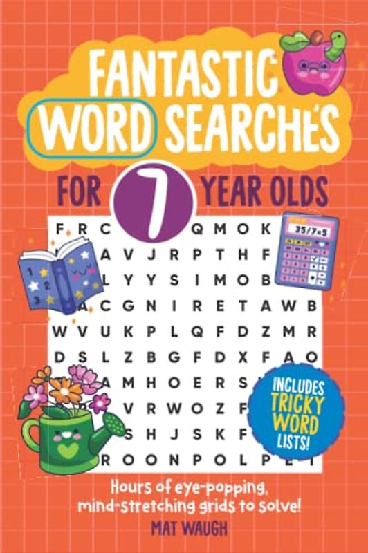 Fantastic Wordsearches for 7 Year Olds: Fun, mind-stretching puzzles to boost children's word power! (Fantastic Wordsearch Puzzles for Kids, Band 7)