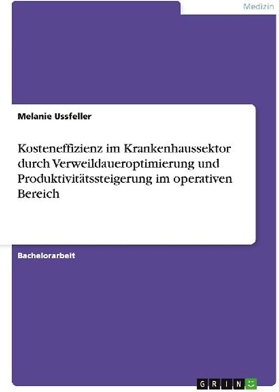 Kosteneffizienz im Krankenhaussektor durch Verweildaueroptimierung und Produktivitätssteigerung im operativen Bereich