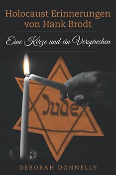 Holocaust Erinnerungen von Hank Brodt: Eine Kerze und ein Versprechen (Holocaust Überlebende erzählen)