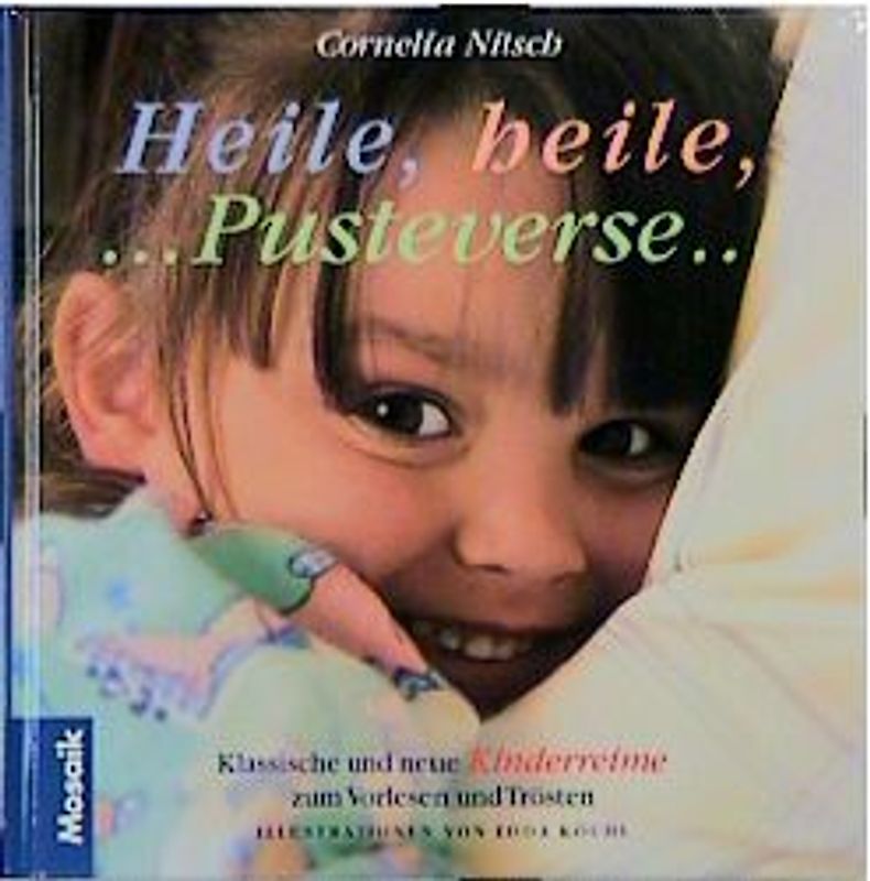 Heile, heile, Pusteverse. Klassische und neue Kinderreime zum Vorlesen und Nachspielen. Für gesunde und kranke Kinder